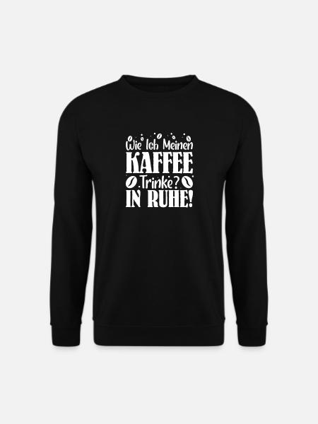 kaffee Spruch Kaffeetrinker kaffeeliebhaber - Unisex Pullover - Schwarz