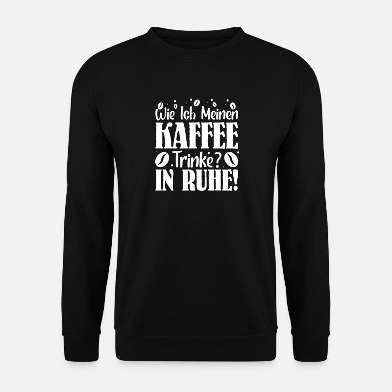 kaffee Spruch Kaffeetrinker kaffeeliebhaber - Unisex Pullover - Schwarz