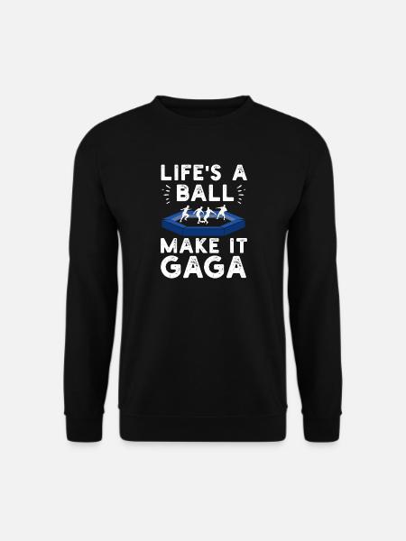 Life's a Ball Make It Gaga - Unisex Sweatshirt - black