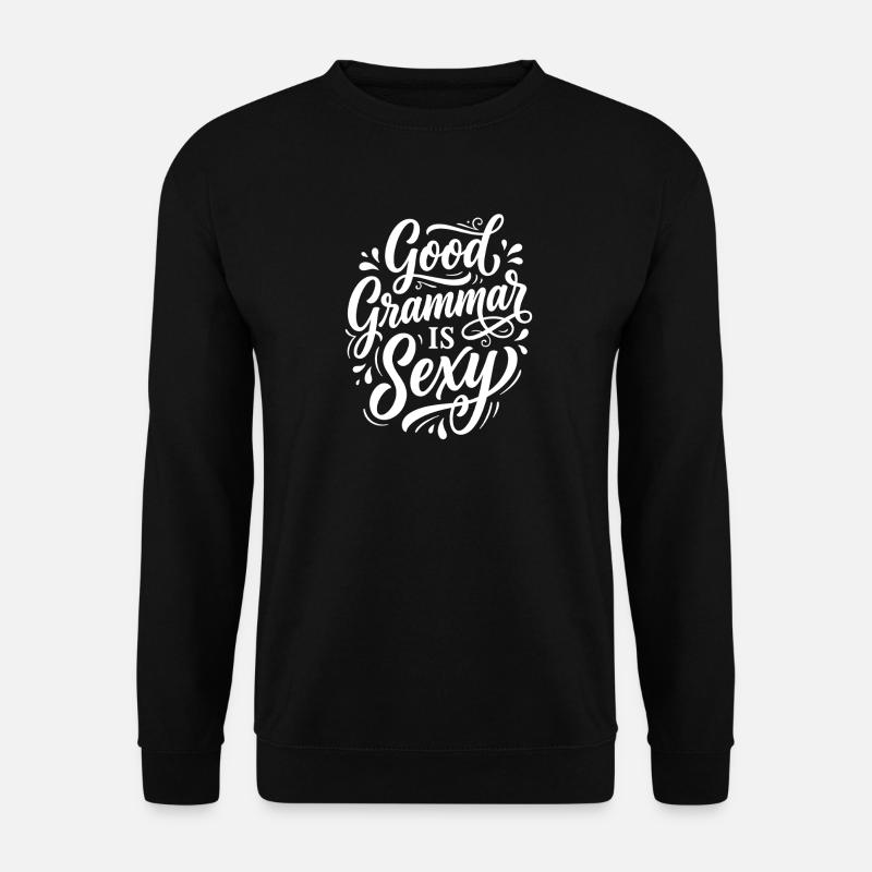 Good Grammar Is Sexy – Statement - Unisex Sweatshirt - black