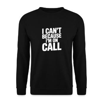 I Can't Because I'm on Call - Unisex Sweatshirt - black - Front - Alina (178cm) & Michal (187cm)