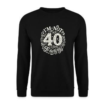 Ich Bin Nicht 40, Ich Habe 30. Geburtstag - Unisex Pullover - Schwarz - Vorne - Alina (178cm) & Michal (187cm)