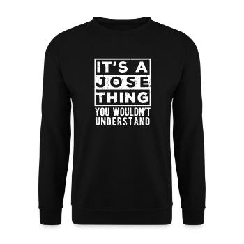 Das ist eine Sache von Jose, die du nicht verstehen würdest. - Unisex Pullover - Schwarz - Vorne - Alina (178cm) & Michal (187cm)
