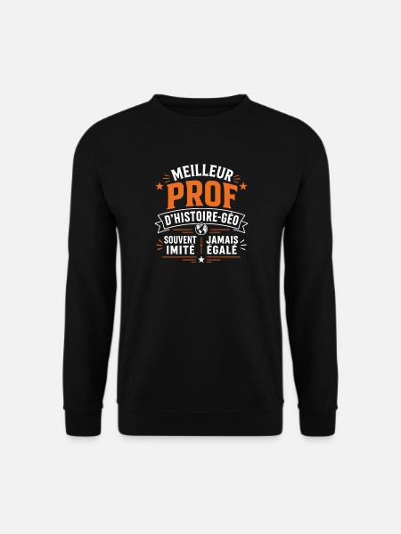 Meilleur Prof Histoire Geo - Sweat-shirt Unisexe - noir