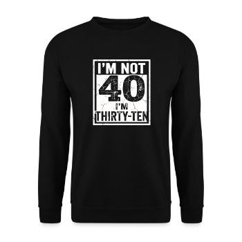Ich Bin Nicht 40, Ich Habe 30. Geburtstag - Unisex Pullover - Schwarz - Vorne - Alina (178cm) & Michal (187cm)
