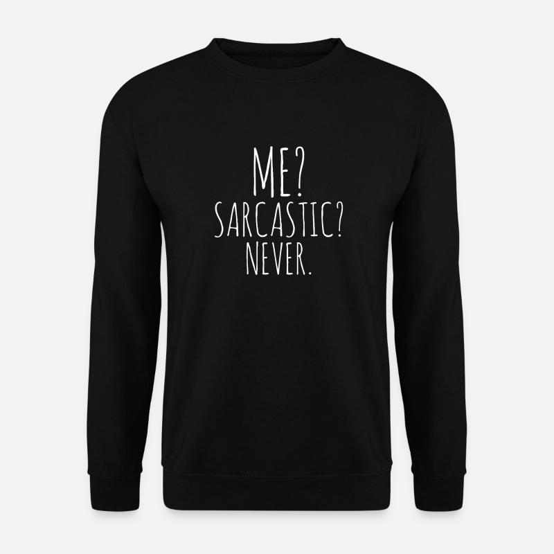 Ich? Sarkastisch Niemals. - Unisex Pullover - Schwarz