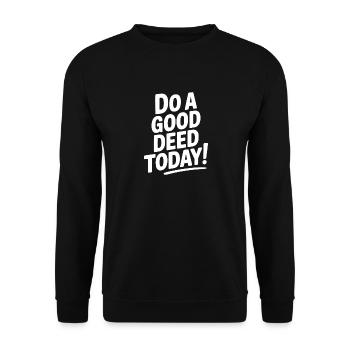 Do a Good Deed Today! - Unisex Sweatshirt - black - Front - Alina (178cm) & Michal (187cm)