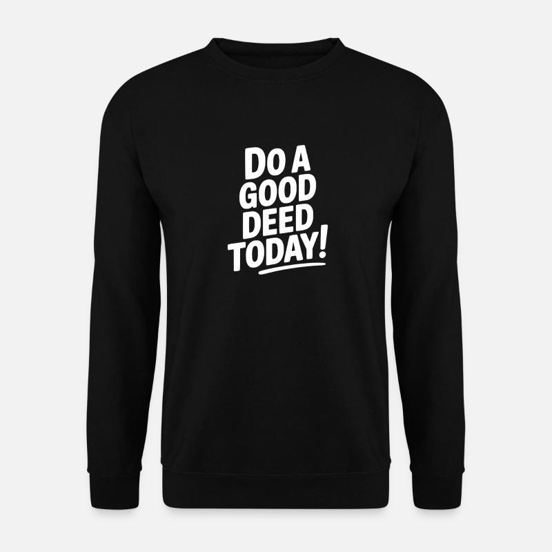 Do a Good Deed Today! - Unisex Sweatshirt - black