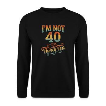 Ich Bin Nicht 40, Ich Habe 30. Geburtstag - Unisex Pullover - Schwarz - Vorne - Alina (178cm) & Michal (187cm)
