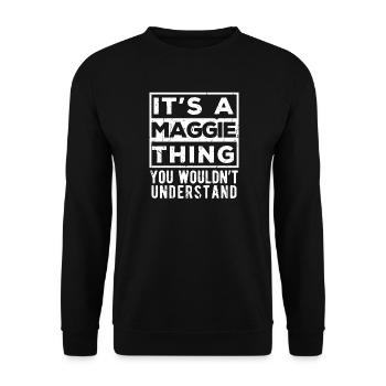 Das ist eine Maggie-Sache, die du nicht verstehen würdest - Unisex Pullover - Schwarz - Vorne - Alina (178cm) & Michal (187cm)