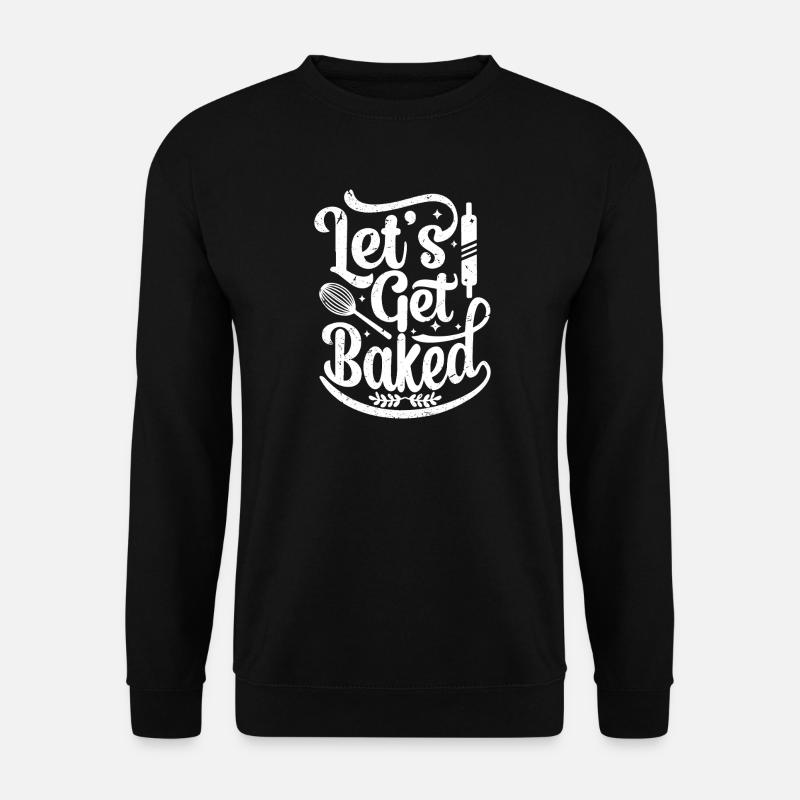 let's get baked - Unisex Sweatshirt - black