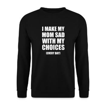 I Make My Mom Sad With My Choices - Unisex Sweatshirt - black - Front - Alina (178cm) & Michal (187cm)