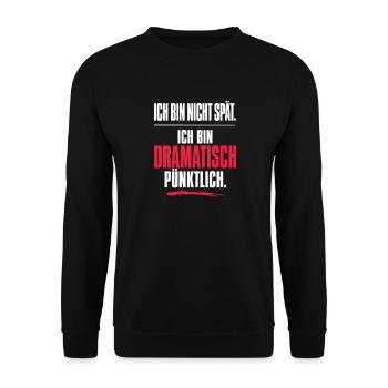 Nicht spät, dramatisch pünktlich - Spruch - Unisex Pullover - Schwarz - Vorne - Alina (178cm) & Michal (187cm)