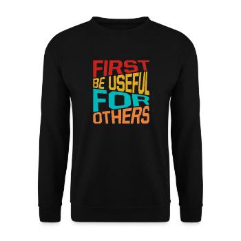 Social Worker Quote First Be Useful For Others - Unisex Sweatshirt - black - Front - Alina (178cm) & Michal (187cm)