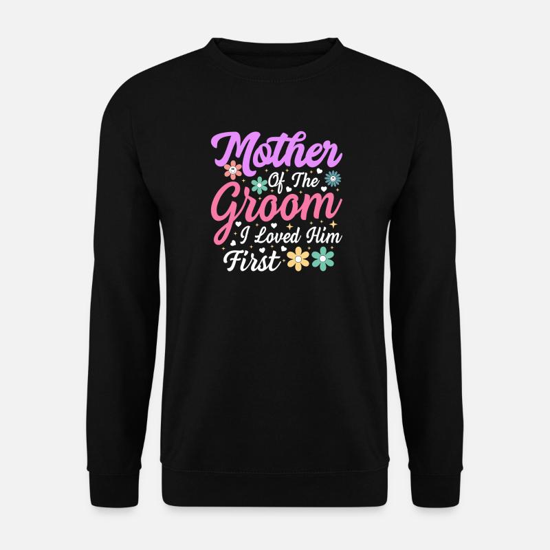 Mère du marié : Premier amour - Sweat-shirt Unisexe - noir