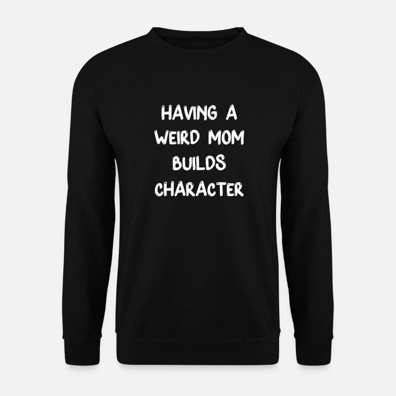 Seltsame Mama baut Charakter auf - Unisex Pullover - Schwarz
