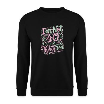 Ich Bin Nicht 40, Ich Habe 30. Geburtstag - Unisex Pullover - Schwarz - Vorne - Alina (178cm) & Michal (187cm)
