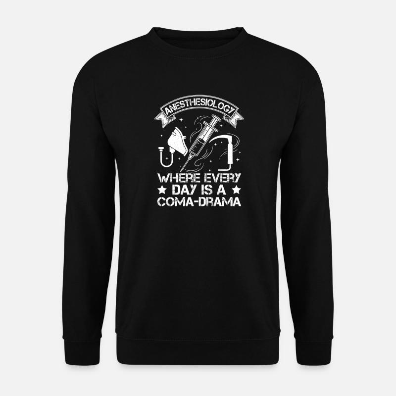 Anesthésiste Coma-Drame Anesthésie - Sweat-shirt Unisexe - noir