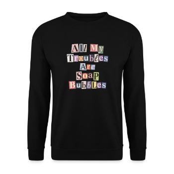 All My Troubles Are Soap Bubbles - Unisex Sweatshirt - black - Front - Alina (178cm) & Michal (187cm)
