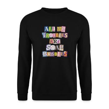 All My Troubles Are Soap Bubbles - Unisex Sweatshirt - black - Front - Alina (178cm) & Michal (187cm)