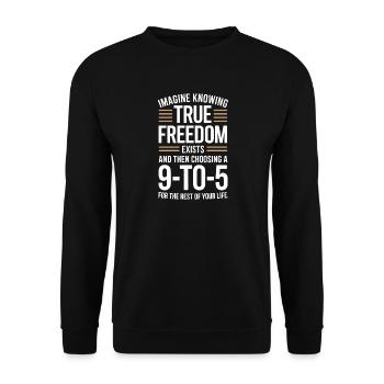 True Freedom Exists 9-to-5 Freedom Entrepreneurs - Unisex Sweatshirt - black - Front - Alina (178cm) & Michal (187cm)