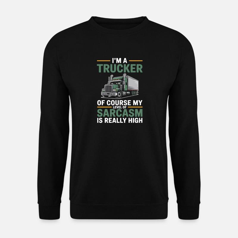 Trucker Sarkasmus Fernfahrer Geschenk - Unisex Pullover - Schwarz