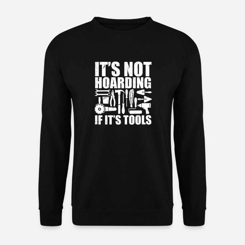 it's not hoarding if it's tools - Unisex Sweatshirt - black