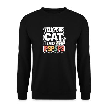 Chat Dis à ton chat Pspsps Chat Maman Miaulement Chats - Sweat-shirt Unisexe - noir - Devant - Alina (178cm) & Michal (187cm)