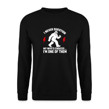 Ich hinterfrage nie die Entscheidungen meiner Frau, weil ich eine bin - Unisex Pullover - Schwarz - Vorne - Alina (178cm) & Michal (187cm)