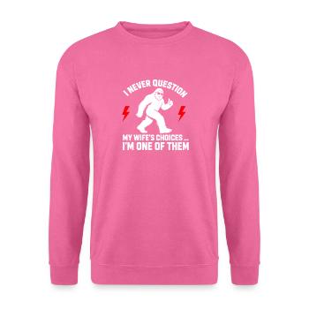 Ich hinterfrage nie die Entscheidungen meiner Frau, weil ich eine bin - Unisex Pullover - Pink - Vorne