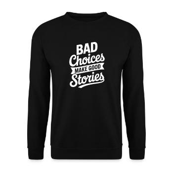 Bad Choices Make Good Stories Festival Party Trip - Unisex Sweatshirt - black - Front - Alina (178cm) & Michal (187cm)