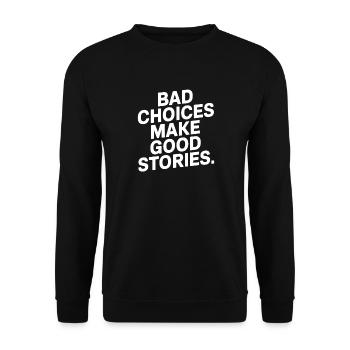 Bad Choices Make Good Stories Festival Party Trip - Unisex Sweatshirt - black - Front - Alina (178cm) & Michal (187cm)