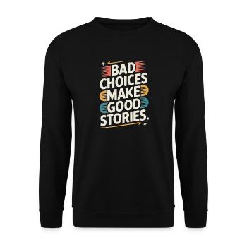 Bad Choices Make Good Stories Festival Party Trip - Unisex Sweatshirt - black - Front - Alina (178cm) & Michal (187cm)