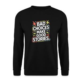 Bad Choices Make Good Stories Festival Party Trip - Unisex Sweatshirt - black - Front - Alina (178cm) & Michal (187cm)