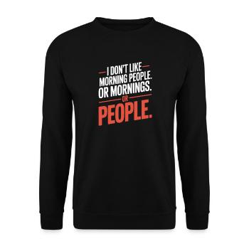 Morning Grouches Don't Like Morning People Tired Office - Unisex Sweatshirt - black - Front - Alina (178cm) & Michal (187cm)
