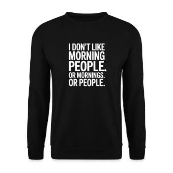 Morning Grouches Don't Like Morning People Tired Office - Unisex Sweatshirt - black - Front - Alina (178cm) & Michal (187cm)