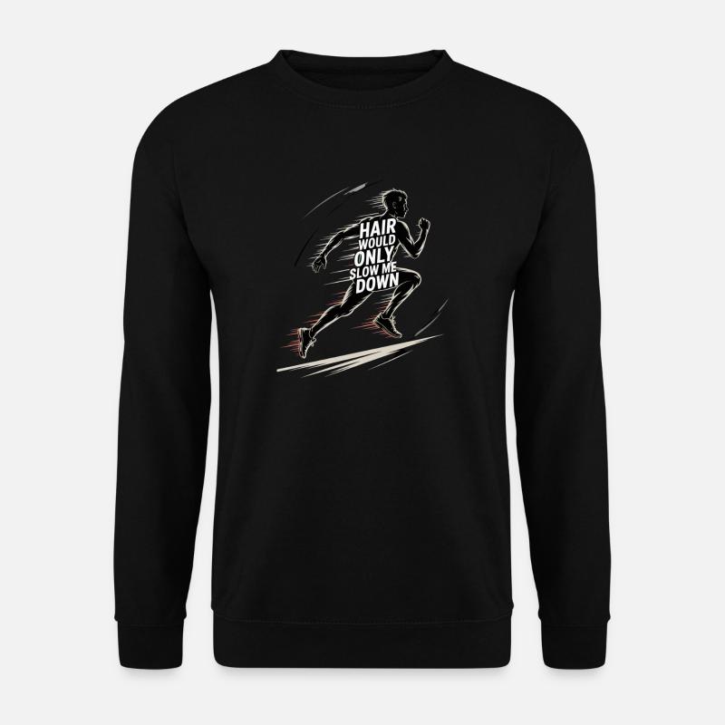 Haare würden mich verlangsamen, Läufer. - Unisex Pullover - Schwarz