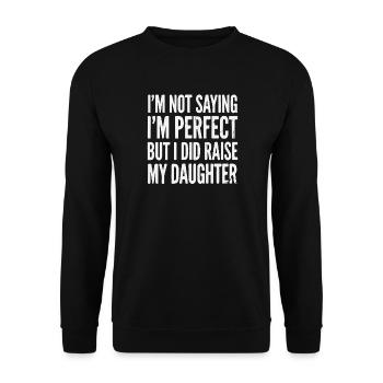 I'm not perfect, raised daughter - Unisex Sweatshirt - black - Front - Alina (178cm) & Michal (187cm)