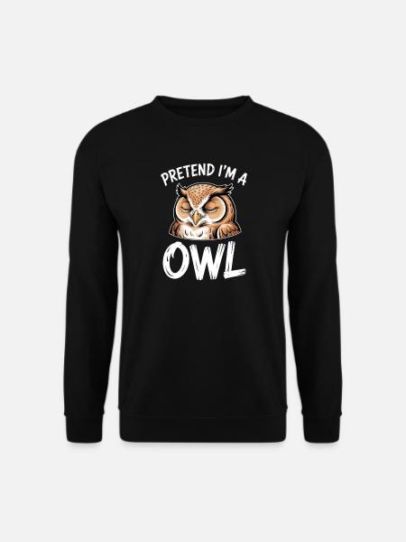 Eulen Sprüche Eule Lustiges Eulen Geschenk - Unisex Pullover - Schwarz