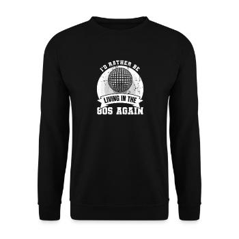 I'd Rather Be Living In The 80s Again - Unisex Sweatshirt - black - Front - Alina (178cm) & Michal (187cm)