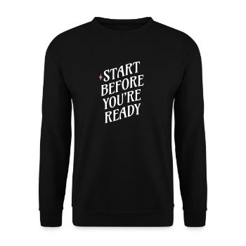 Fang an, bevor du bereit bist - Unisex Pullover - Schwarz - Vorne - Alina (178cm) & Michal (187cm)