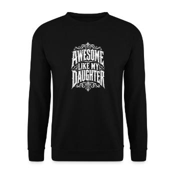 Awesome Like My Daughter – Ornamentale Typografie - Unisex Pullover - Schwarz - Vorne - Alina (178cm) & Michal (187cm)