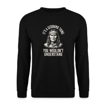 Geronimo Saying: You wouldn't understand it - Unisex Sweatshirt - black - Front - Alina (178cm) & Michal (187cm)