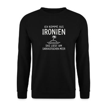 Ich Komme Aus Ironien Humor Lustiger Spruch Witzig - Unisex Pullover - Schwarz - Vorne - Alina (178cm) & Michal (187cm)