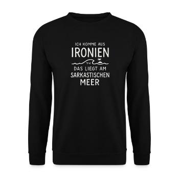 Ich Komme Aus Ironien Humor Lustiger Spruch Witzig - Unisex Pullover - Schwarz - Vorne - Alina (178cm) & Michal (187cm)