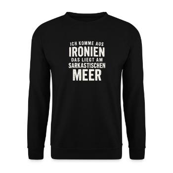 Ich Komme Aus Ironien Humor Lustiger Spruch Witzig - Unisex Pullover - Schwarz - Vorne - Alina (178cm) & Michal (187cm)