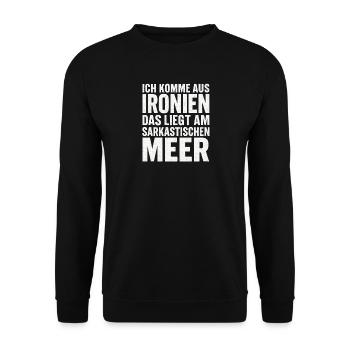 Ich Komme Aus Ironien Humor Lustiger Spruch Witzig - Unisex Pullover - Schwarz - Vorne - Alina (178cm) & Michal (187cm)
