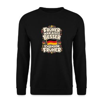 Frueher War Alles Besser Ich Bin Von Frueher - Unisex Pullover - Schwarz - Vorne - Alina (178cm) & Michal (187cm)