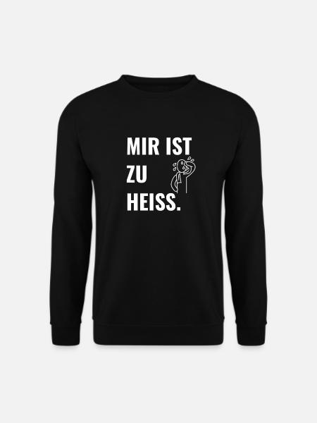 Mir ist zu heiß. - Unisex Pullover - Schwarz