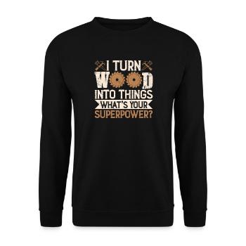 I Turn Wood into Things Superpower Craftsman - Unisex Sweatshirt - black - Front - Alina (178cm) & Michal (187cm)